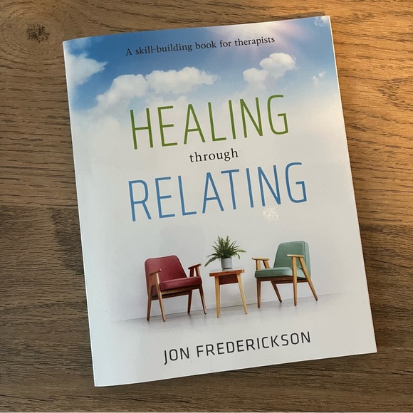 Healing Though Relating: A Skill-Building for Therapists by Jon Frederickson NEW - Picture 1 of 2